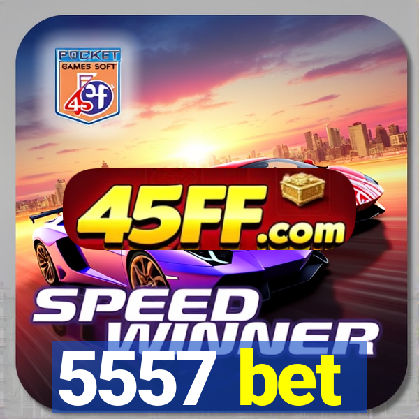 5557 bet